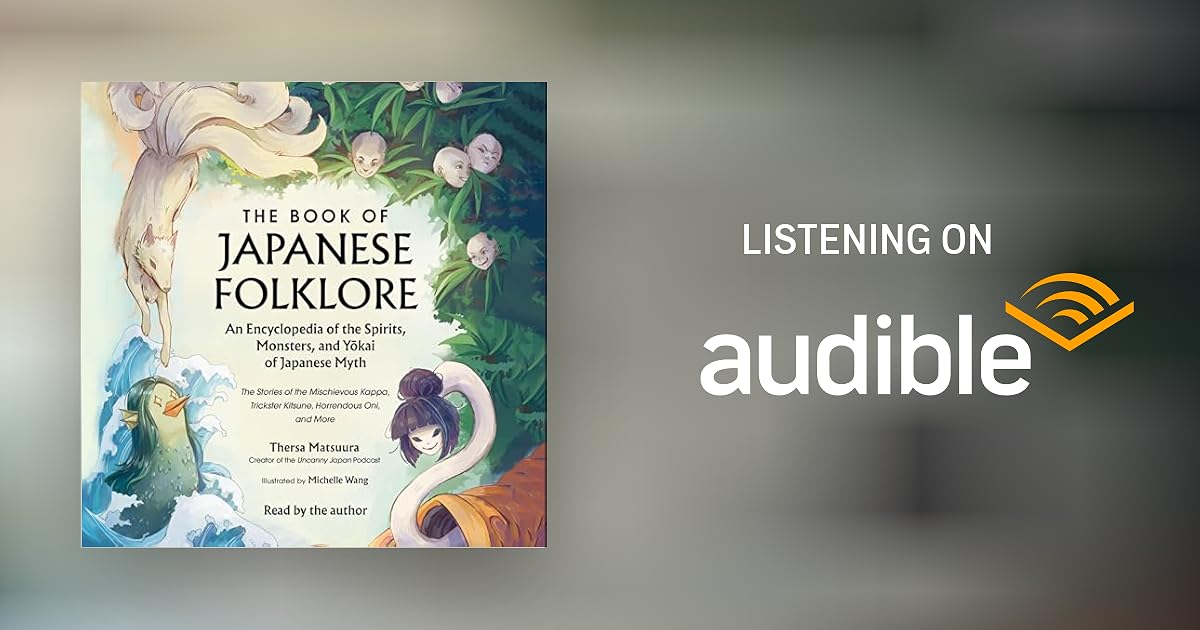 The Book of Japanese Folklore An Encyclopedia of the Spirits, Monsters, and Yokai of Japanese
